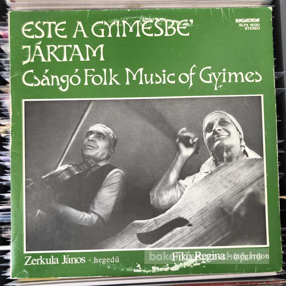 Zerkula János - Fikó Regina - Este A Gyimesbe Jártam - Csángó Folk Music Of Gymes
