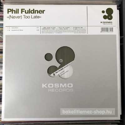 Phil Fuldner - (Never) Too Late  (12") (vinyl) bakelit lemez