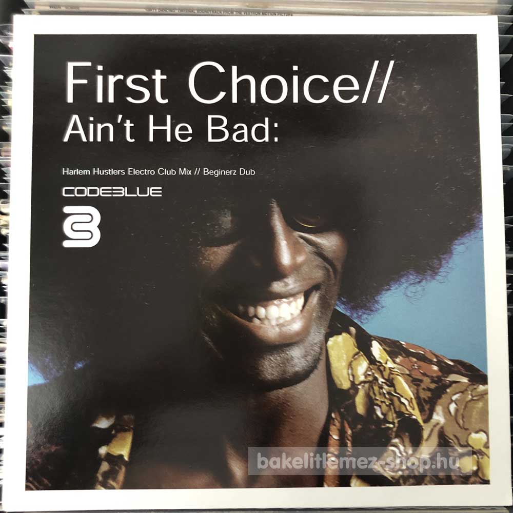 First Choice - Ain t He Bad
