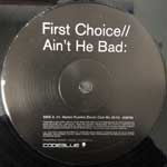 First Choice  Ain t He Bad  (12")