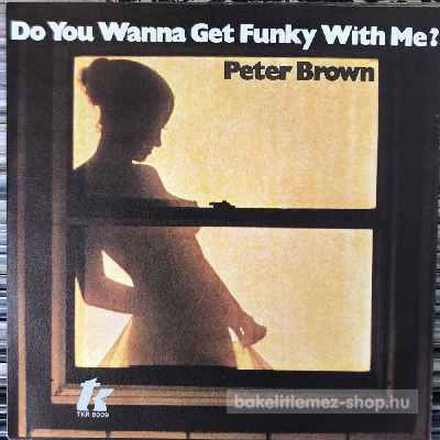 Peter Brown - Do Ya Wanna Get Funky With Me  (7", Single) (vinyl) bakelit lemez
