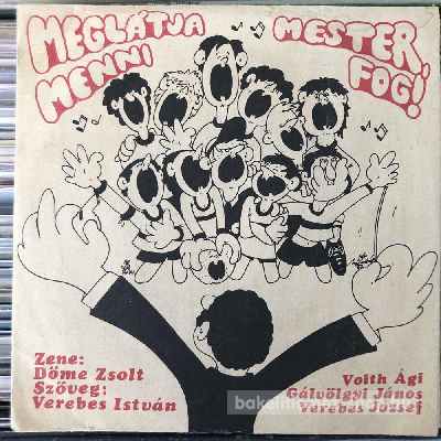 Verebes - Voith - Gálvölgyi - Meglátja Mester Menni Fog  (7", Single) (vinyl) bakelit lemez