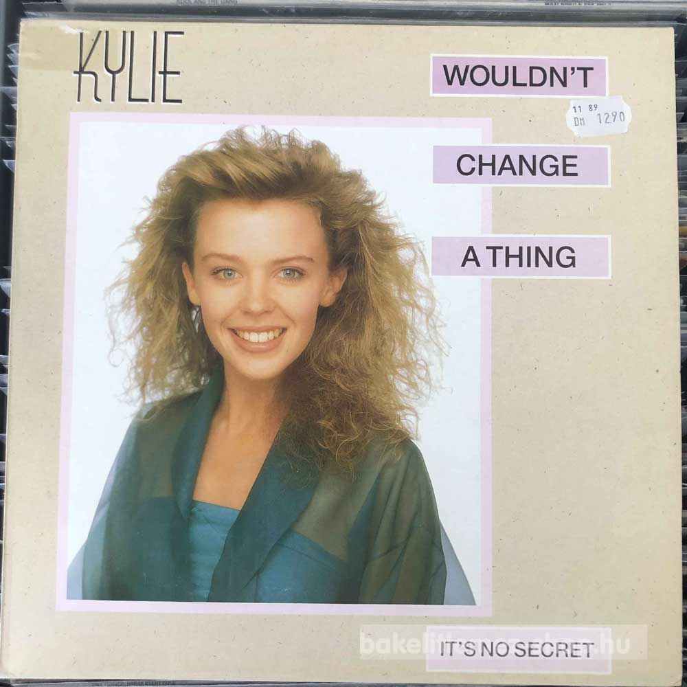 Kylie Minogue - Wouldn t Change A Thing