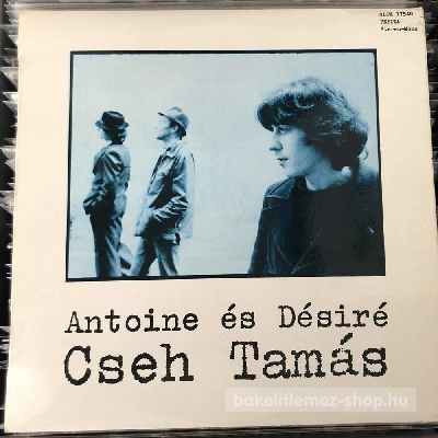 Cseh Tamás - Antoine és Désiré  LP (vinyl) bakelit lemez