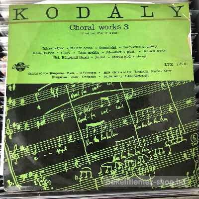 Kodály Zoltán - Choral Works 3 (Mixed and Male Choruses)  (LP, Mono) (vinyl) bakelit lemez