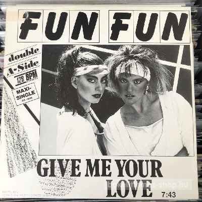 Fun Fun - Give Me Your Love - Tell Me  (12", Maxi, Ora) (vinyl) bakelit lemez