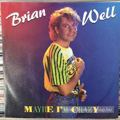 Brian Well - Maybe I m Crazy  (7", Single) (vinyl) bakelit lemez