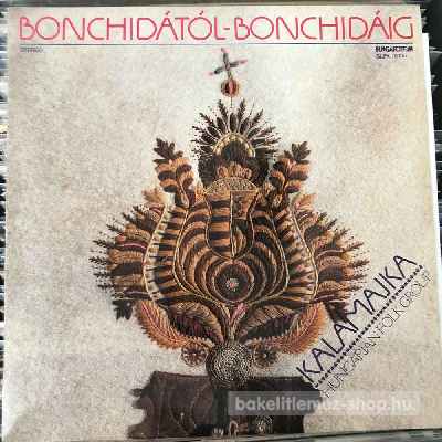 Kalamajka - Bonchidától-Bonchidáig  (LP) (vinyl) bakelit lemez