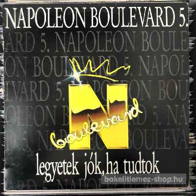 Napoleon Boulevard - 5. Legyetek Jók, Ha Tudtok  (LP, Album) (vinyl) bakelit lemez