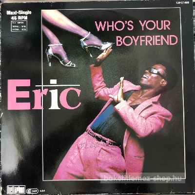 Eric - Who s Your Boyfriend  (12", Maxi) (vinyl) bakelit lemez