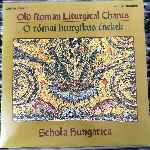 Schola Hungarica - Ó-Római Liturgikus Énekek