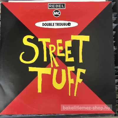 Double Trouble & Rebel MC - Street Tuff  (12", Maxi) (vinyl) bakelit lemez
