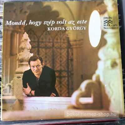 Korda György - Mondd, Hogy Szép Volt Az Este  LP (vinyl) bakelit lemez