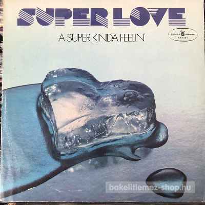 Super Love - A Super Kinda Feelin  LP (vinyl) bakelit lemez