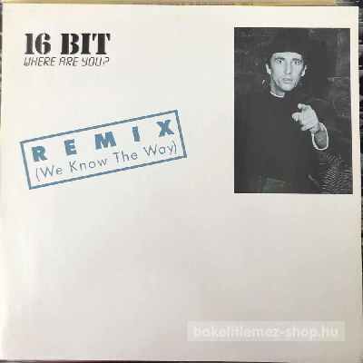 16 Bit - Where Are You? (Remix) (We Know The Way)  (12", Maxi) (vinyl) bakelit lemez