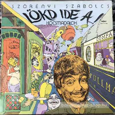 Szörényi Szabolcs - Lökd Ide A ...! Kocsmadalok  (LP, Album) (vinyl) bakelit lemez