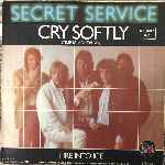Secret Service  Cry Softly (Time Is Mourning)  (7", Single)
