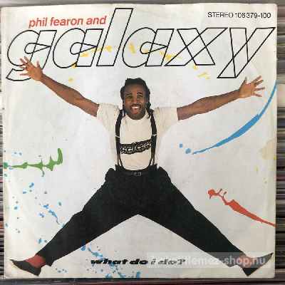 Phil Fearon And Galaxy - What Do I Do?  (7", Single) (vinyl) bakelit lemez