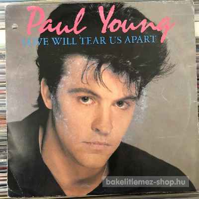 Paul Young - Love Will Tear Us Apart  (7", Single) (vinyl) bakelit lemez
