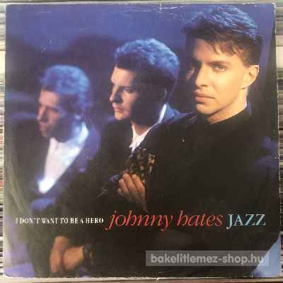 Johnny Hates Jazz - I Dont Want To Be A Hero  (7", Single) (vinyl) bakelit lemez