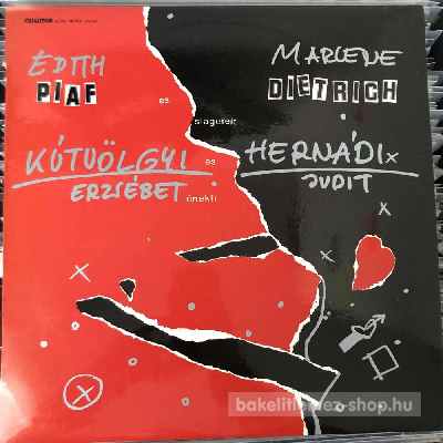 Kútvölgyi Erzsébet És Hernádi Judit Édith Piaf És Marlene Dietrich (LP, Album) (vinyl) bakelit lemez Kútvölgyi Erzsébet És Hernádi Judit - Édith Piaf És Marlene Dietrich (LP, Album) (vinyl) bakelit lemez