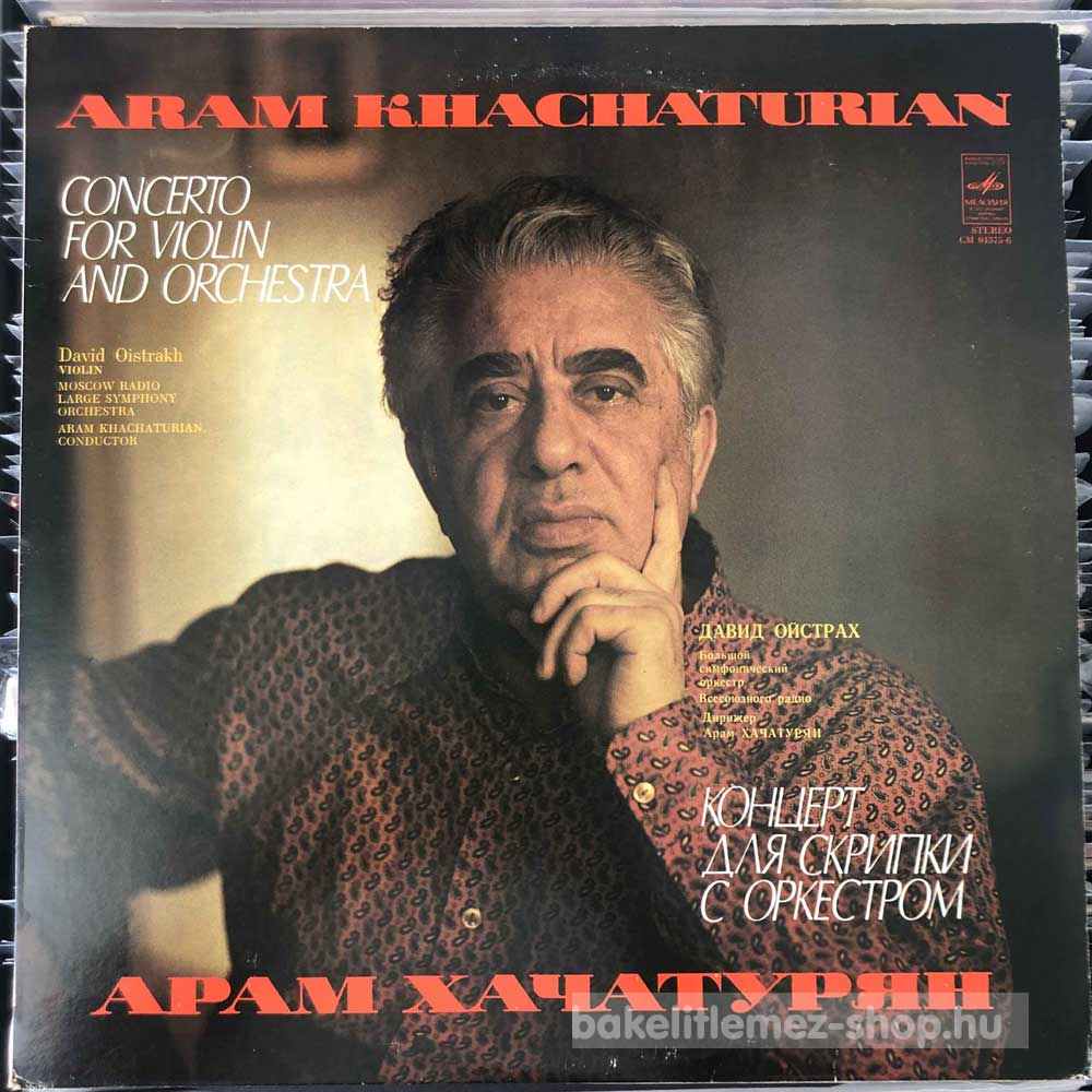 Aram Khachaturian, David Oistrakh - Concerto For Violin And Orchestra