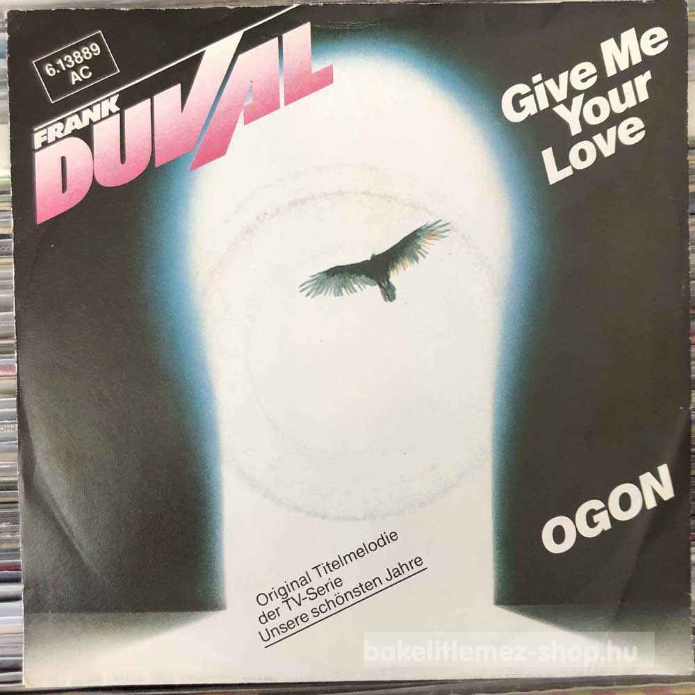 Frank Duval - Give Me Your Love, Ogon