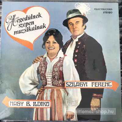 Nagy B. Ildikó, Szilágyi Ferenc - Hegedülnek, Szépen Muzsikálnak  (LP, Album) (vinyl) bakelit lemez