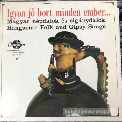 Various - Igyon Jó Bort Minden Ember  (LP, Album) (vinyl) bakelit lemez