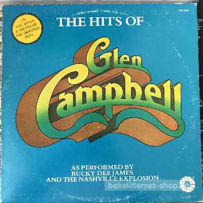 Bucky Dee James, The Nashville Explosion - The Hits Of Glen Campbell  LP (vinyl) bakelit lemez