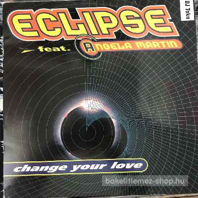 Eclipse Feat. Angela Martin - Change Your Love  (12") (vinyl) bakelit lemez