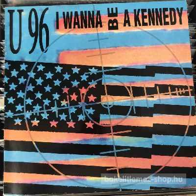 U 96 - I Wanna Be A Kennedy  (12", Maxi) (vinyl) bakelit lemez