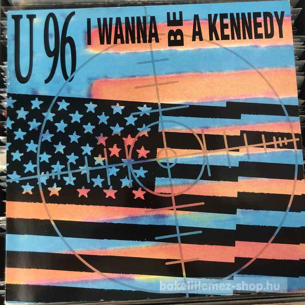 U 96 - I Wanna Be A Kennedy