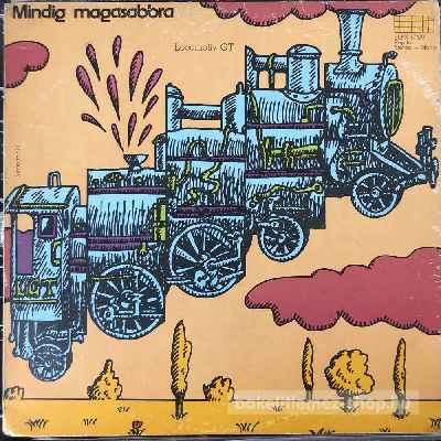 Locomotiv GT - Mindig Magasabbra  (LP, Album) (vinyl) bakelit lemez