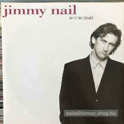 Jimmy Nail - Ain t No Doubt  (7", Single) (vinyl) bakelit lemez