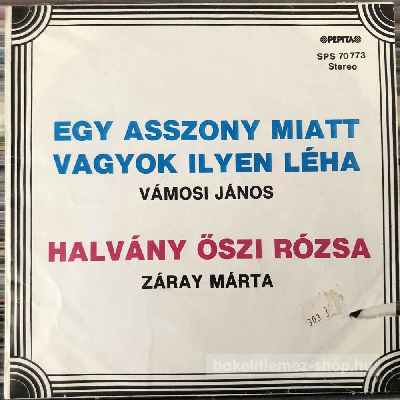 Vámosi János, Záray Márta Egy Asszony Miatt Vagyok Ilyen Léha, Halvány Őszi Rózsa (7", Single) (vinyl) bakelit lemez Vámosi János, Záray Márta - Egy Asszony Miatt Vagyok Ilyen Léha, Halvány Őszi Rózsa (7", Single) (vinyl) bakelit lemez