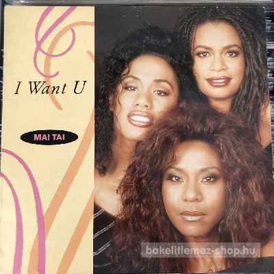 Mai Tai - I Want U  (12", Maxi) (vinyl) bakelit lemez