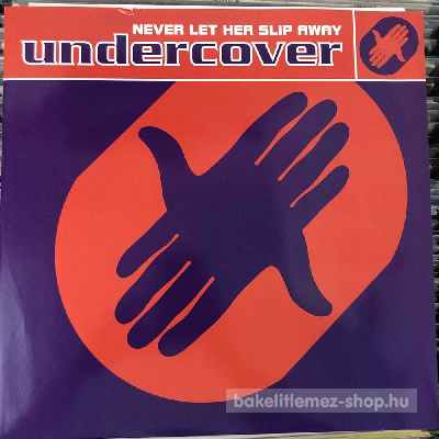 Undercover - Never Let Her Slip Away  (12") (vinyl) bakelit lemez