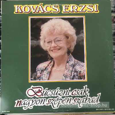 Kovács Erzsi - Búcsúzni Csak Nagyon Szépen Szabad  (LP, Album) (vinyl) bakelit lemez