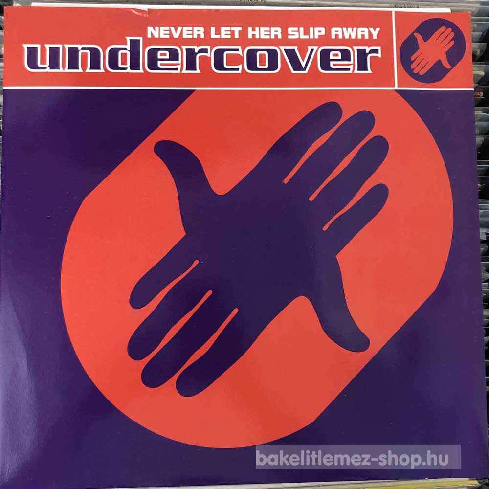 Undercover - Never Let Her Slip Away