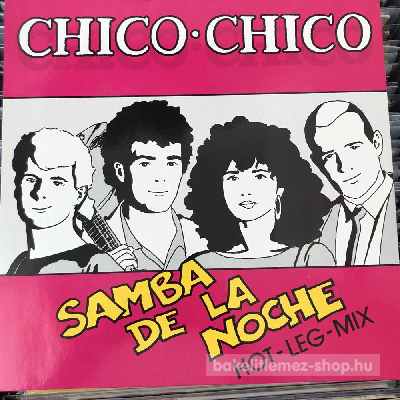 Chico Chico - Samba De La Noche (Hot-Leg-Mix)  (12", Maxi) (vinyl) bakelit lemez