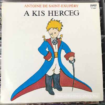 Antoine De Saint-Exupéry A Kis Herceg (LP, Album) (vinyl) bakelit lemez Antoine De Saint-Exupéry - A Kis Herceg (LP, Album) (vinyl) bakelit lemez