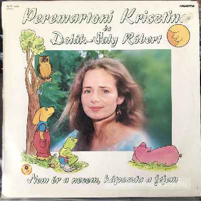 Peremartoni Krisztina,  Dolák Saly Róbert - Nem Ér A Nevem, Káposzta A Fejem  (LP, Album) (vinyl) bakelit lemez