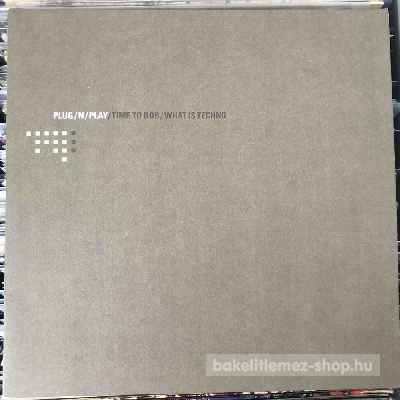 Plug N Play - Time To Bob, What Is Techno  (12") (vinyl) bakelit lemez