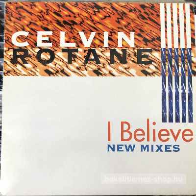 Celvin Rotane - I Believe (The Remixes)  (12", Maxi) (vinyl) bakelit lemez