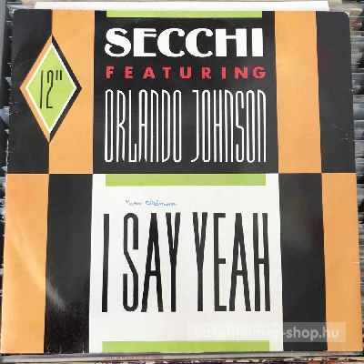 Secchi Featuring Orlando Johnson - I Say Yeah  (12") (vinyl) bakelit lemez