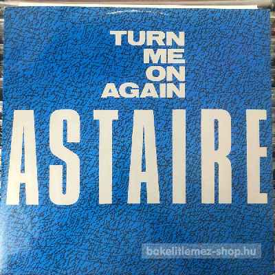 Astaire - Turn Me On Again  (12") (vinyl) bakelit lemez