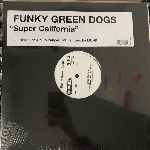 Funky Green Dogs - Super California