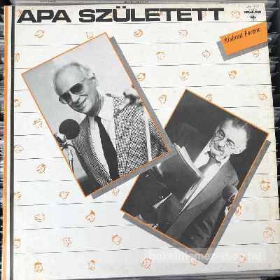 Kishont Ferenc, Sinkovits Imre - Apa Született  (LP, Album) (vinyl) bakelit lemez