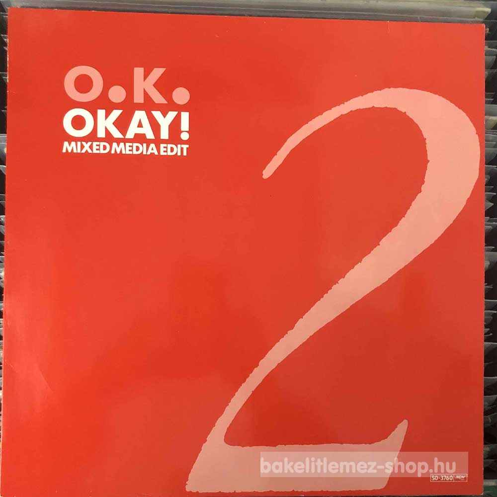 O.K. - Okay! (Mixed Media Edit)